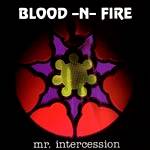 Blood-N-Fire : Mr. Intercession